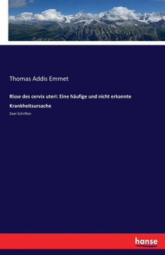 Risse des cervix uteri: Eine h?ufige und nicht erkannte Krankheitsursache: Zwei Schriften