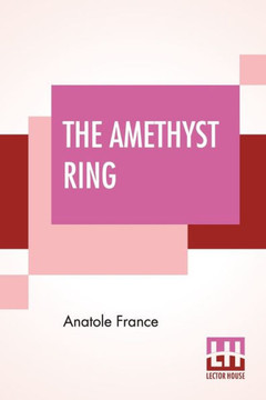 The Amethyst Ring: A Translation By B. Drillien Edited By Frederic Chapman