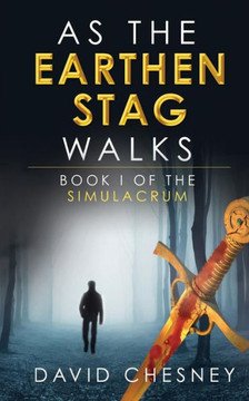 As The Earthen Stag Walks (The Simulacrum)