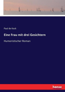 Eine Frau mit drei Gesichtern: Humoristischer Roman