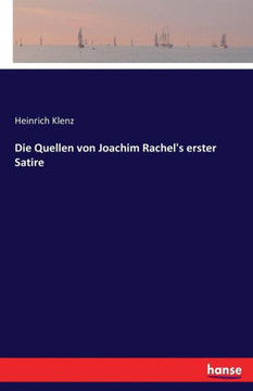 Die Quellen von Joachim Rachel's erster Satire