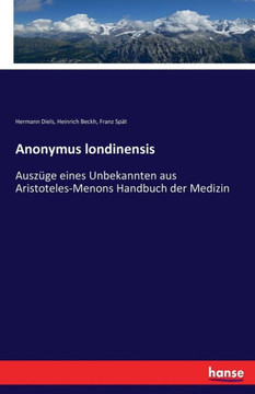 Anonymus londinensis: Ausz?ge eines Unbekannten aus Aristoteles-Menons Handbuch der Medizin