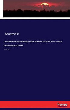 Geschichte der gegenw?rtigen Kriegs zwischen Russland, Polen und der Ottomannischen Pforte: Dritter Teil Geschichte der gegenw?rtigen Kriegs zwischen Russland, Polen und der Ottomannischen Pforte: Dritter Teil