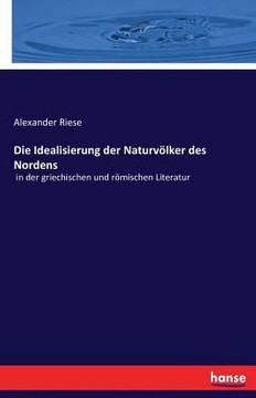 Die Idealisierung der Naturv?lker des Nordens: in der griechischen und r?mischen Literatur