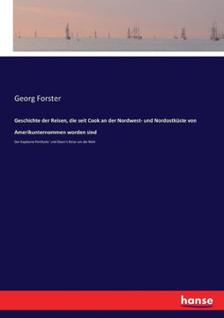 Geschichte der Reisen, die seit Cook an der Nordwest- und Nordostk?ste von Amerikunternommen worden sind: Der Kapitaine Portlocks' und Dixon's Reise u