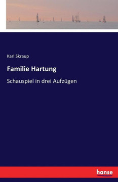 Familie Hartung: Schauspiel in drei Aufz?gen
