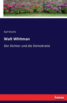 Walt Whitman: Der Dichter und die Demokratie