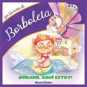 Los Secretos De Borboleta: ¡Mírame, Aquí Estoy! (Spanish Edition) Los Secretos De Borboleta: ¡Mírame, Aquí Estoy! (Spanish Edition)