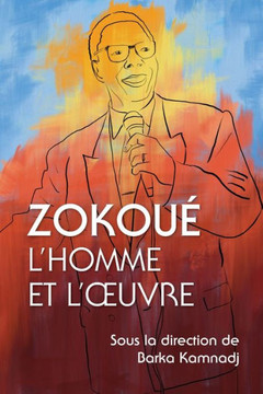 Zokoué: L'Homme Et L'Oeuvre (French Edition) Zokoué: L'Homme Et L'Oeuvre (French Edition)