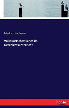 Volkswirtschaftliches im Geschichtsunterricht Volkswirtschaftliches im Geschichtsunterricht
