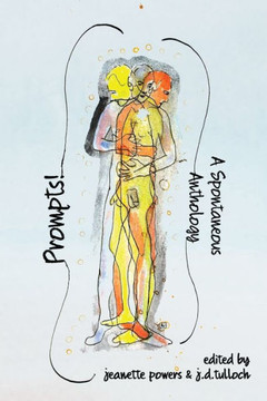 Prompts! A Spontaneous Anthology Prompts! A Spontaneous Anthology