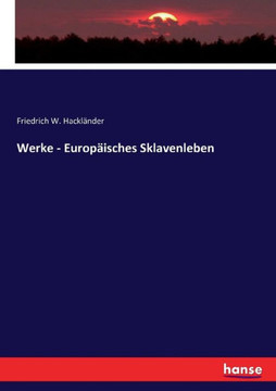 Werke - Europ?isches Sklavenleben
