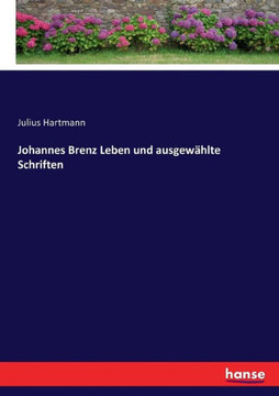 Johannes Brenz Leben und ausgew?hlte Schriften