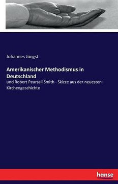 Amerikanischer Methodismus in Deutschland: und Robert Pearsall Smith - Skizze aus der neuesten Kirchengeschichte