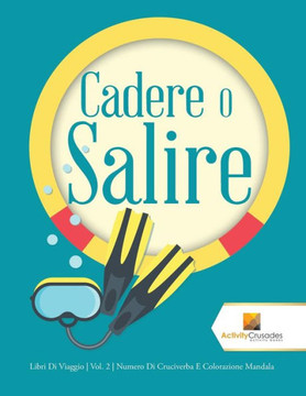 Cadere O Salire : Libri Di Viaggio | Vol. 2 | Numero Di Cruciverba E Colorazione Mandala (Italian Edition)