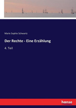 Der Rechte - Eine Erz?hlung: 4. Teil Der Rechte - Eine Erz?hlung: 4. Teil