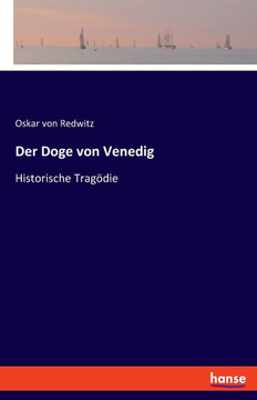 Der Doge von Venedig: Historische Trag?die