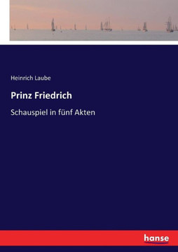 Prinz Friedrich: Schauspiel in f?nf Akten