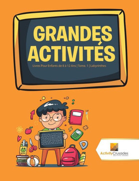 Grandes Activités : Livres Pour Enfants De 8 À 12 Ans | Tome. 1 | Labyrinthes (French Edition)