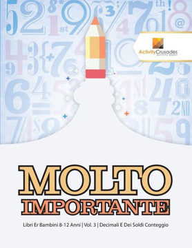 Molto Importante : Libri Per Bambini 8-12 Anni | Vol. 3 | Decimali E Dei Soldi Conteggio (Italian Edition)
