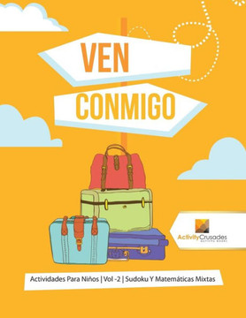Ven Conmigo : Actividades Para Niños | Vol -2 | Sudoku Y Matemáticas Mixtas (Spanish Edition)