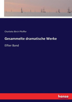 Gesammelte dramatische Werke: Elfter Band