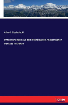 Untersuchungen aus dem Pathologisch-Anatomischen Institute in Krakau
