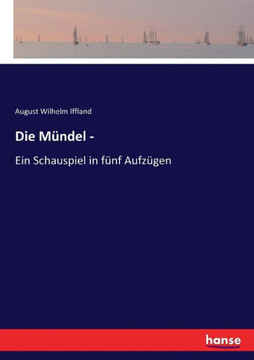 Die M?ndel -: Ein Schauspiel in f?nf Aufz?gen