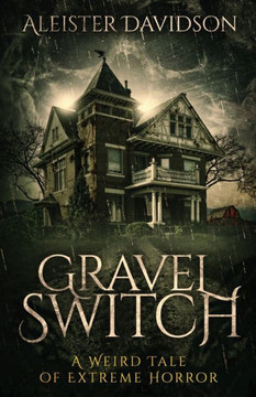 Gravel Switch: A Weird Tale Of Extreme Horror