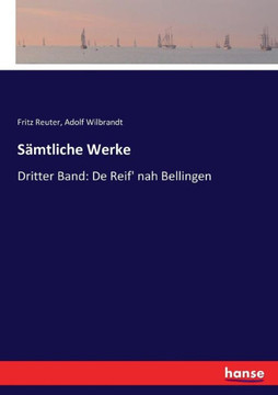 S?mtliche Werke: Dritter Band: De Reif' nah Bellingen