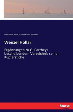 Wenzel Hollar: Erg?nzungen zu G. Partheys bescheibendem Verzeichnis seiner Kupferstiche