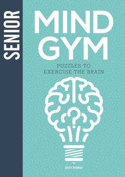 Senior Mind Gym: Puzzles To Exercise The Brain