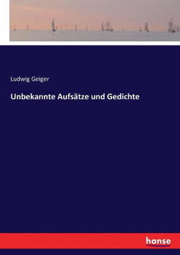 Unbekannte Aufs?tze und Gedichte