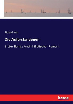 Die Auferstandenen: Erster Band.: Antinihilistischer Roman Die Auferstandenen: Erster Band.: Antinihilistischer Roman