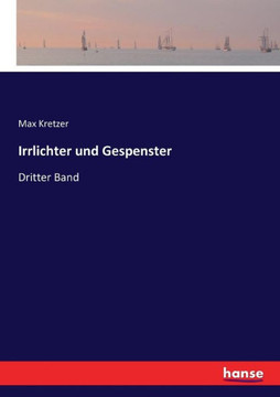 Irrlichter und Gespenster: Dritter Band Irrlichter und Gespenster: Dritter Band