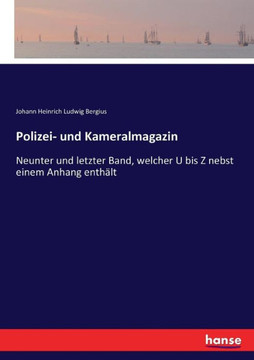 Polizei- und Kameralmagazin: Neunter und letzter Band, welcher U bis Z nebst einem Anhang enth?lt