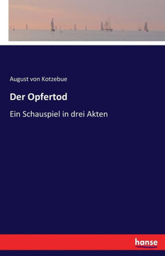 Der Opfertod: Ein Schauspiel in drei Akten