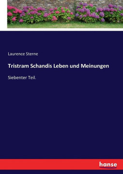 Tristram Schandis Leben und Meinungen: Siebenter Teil.