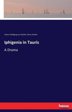 Iphigenia in Tauris: A Drama
