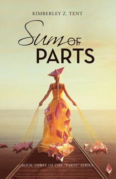 Sum Of Parts: Book Three Of The "Parts" Series