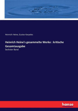 Heinrich Heine's gesammelte Werke: kritische Gesamtausgabe: Sechster Band