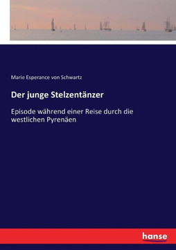 Der junge Stelzent?nzer: Episode w?hrend einer Reise durch die westlichen Pyren?en