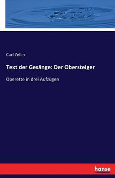 Text der Ges?nge: Der Obersteiger: Operette in drei Aufz?gen