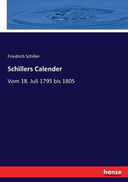 Schillers Calender: Vom 18. Juli 1795 bis 1805