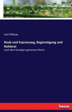 Raub und Erpressung, Beg?nstigung und Hehlerei: nach dem heutigen gemeinen Recht