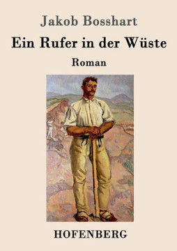 Ein Rufer in der W?ste: Roman