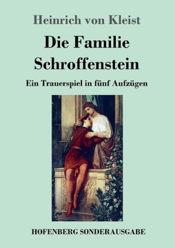 Die Familie Schroffenstein: Ein Trauerspiel in f?nf Aufz?gen