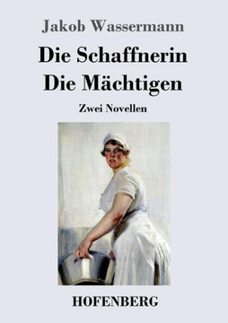Die Schaffnerin / Die M?chtigen: Zwei Novellen