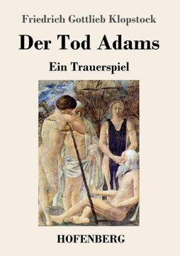 Der Tod Adams: Ein Trauerspiel