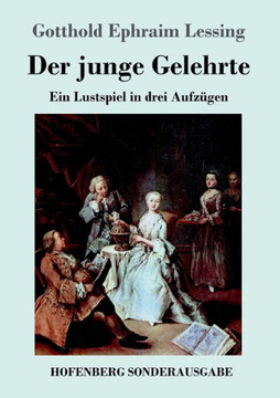 Der junge Gelehrte: Ein Lustspiel in drei Aufz?gen Der junge Gelehrte: Ein Lustspiel in drei Aufz?gen